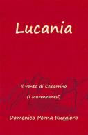 Lucania. Il vento di Caperrino (i laurenzanesi) di Domenico Perna Ruggiero edito da Pragmata