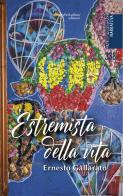 Estremista della vita di Ernesto Gallarato edito da Ass. Cult. TraccePerLaMeta
