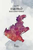 Far Filò. Racconti veneti edito da Catartica Edizioni