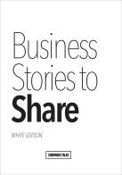 Business stories to share. White edition edito da Companies Talks