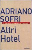 Altri Hotel. Il mondo visto da dentro 1997-2002 di Adriano Sofri edito da Mondadori
