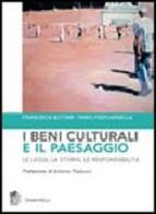 I beni culturali e il paesaggio. Le leggi, la storia, le responsabilità di Francesca Bottari, Fabio Pizzicannella edito da Zanichelli