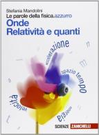 Le parole della fisica. azzurro. Onde, Relatività e quanti. Per le Scuole superiori. Con espansione online di Stefania Mandolini edito da Zanichelli