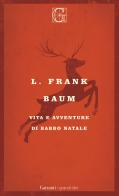 Vita e avventure di Babbo Natale di L. Frank Baum edito da Garzanti