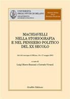 Machiavelli nella storiografia e nel pensiero politico del XX secolo. Atti del Convegno (Milano, 16-17 maggio 2003) edito da Giuffrè