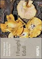 I funghi eduli di Pierluigi Angeli, Ennio Lazzarini, Roberto Para edito da Hoepli