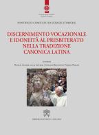 Discernimento vocazionale e idoneità al presbiterato nella tradizione canonica latina edito da Libreria Editrice Vaticana