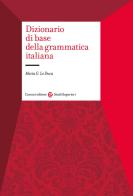 Dizionario di base della grammatica italiana di Maria Giuseppa Lo Duca edito da Carocci