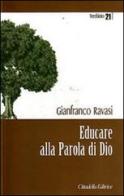 Educare alla parola di Dio di Gianfranco Ravasi edito da Cittadella