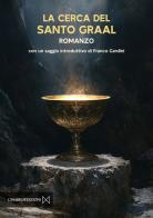 La cerca del Santo Graal di Anonimo edito da Cinabro Edizioni