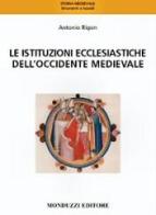 Le istituzioni ecclesiastiche dell'Occidente medievale di Antonio Rigon edito da Monduzzi