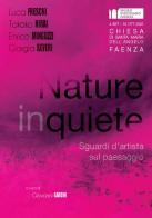Nature inquiete. Sguardi d'artista sul paesaggio di Luca Freschi, Takako Hirai, Enrico Minguzzi edito da Homeless Book