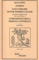 Racconto intorno ai successi del signor Federico Gualdi. Composizione della medicina universale edito da Futura Libri