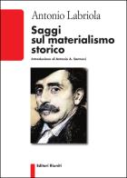 Saggi sul materialismo storico di Antonio Labriola edito da Editori Riuniti