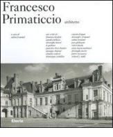 Francesco Primaticcio architetto edito da Mondadori Electa