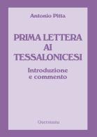 Prima lettera ai Tessalonicesi. Introduzione e commento di Antonio Pitta edito da Queriniana
