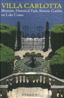 Villa Carlotta. Museo, parco storico, giardino botanico sul Lago di Como. Ediz. inglese edito da Allemandi