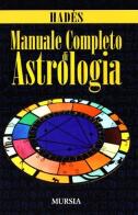 Manuale completo di astrologia di Hadès edito da Ugo Mursia Editore