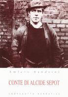 Conte di Alcide Sepot di Amleto Sandrini, Adolfo Cefis edito da Campanotto