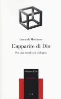 L' apparire di Dio. Per una metafisica teologica di Leonardo Messinese edito da Edizioni ETS