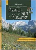 Pinerolo, Alpi e Canavese. Piemonte: il territorio, la cucina, le tradizioni vol.11 edito da Bonechi