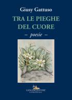 Tra le pieghe del cuore di Giusy Gattuso edito da Gangemi Editore