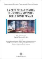La crisi della legalità. Il «sistema vivente» delle fonti penali edito da Edizioni Scientifiche Italiane