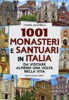 1001 monasteri e santuari in Italia da visitare almeno una volta nella vita di Chiara Giacobelli edito da Newton Compton