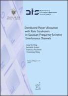 Distributed power allocation with rate constraints in gaussian frequency-selective interference channels di Jong-Shi Pang, Gesualdo Scutari, Francisco Facchinei edito da Aracne