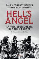 Hell's Angel. La vita spericolata di Sonny Barger di Ralph Sonny Barger, Keith Zimmerman, Kent Zimmerman edito da Edizioni Theoria