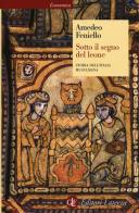 Sotto il segno del leone. Storia dell'Italia musulmana di Amedeo Feniello edito da Laterza