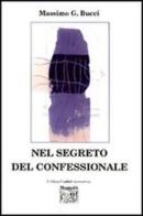 Nel segreto del confessionale di Massimo G. Bucci edito da Montedit