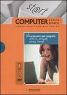 La sicurezza del computer: antivirus, antispam, privacy, firewall. Con DVD e CD-ROM vol.16 di Silvia Ponzio edito da Mondadori Informatica