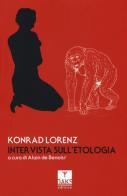 Intervista sull'etologia di Konrad Lorenz edito da Oaks Editrice