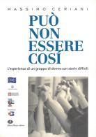 Può non essere così. L'esperienza di un gruppo di donne con storie difficili di Massimo Ceriani edito da Alberti