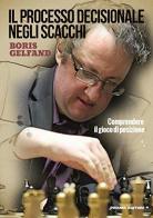 Il processo decisionale negli scacchi. Comprendere il gioco di posizione di Boris Gelfand edito da Prisma