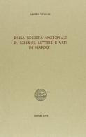Della Società nazionale di scienze, lettere e arti in Napoli di Fausto Nicolini edito da Giannini Editore