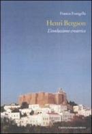 Henri Bergson. L'evoluzione creatrice di Franco Frangella edito da Calabria Letteraria
