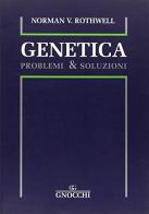 Genetica: problemi & soluzioni di Norman V. Rothwell edito da Idelson-Gnocchi