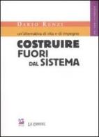 Un' alternativa di vita e di impegno. Costruire fuori dal sistema di Dario Renzi edito da Prospettiva