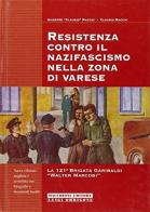 Resistenza contro il nazifascismo nella zona di Varese. La 121ª brigata Garibaldi «Walter Marcobi» di Giuseppe Macchi edito da Macchione Editore