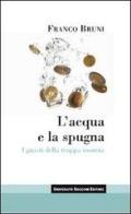 L' acqua e la spugna. I guasti della troppa moneta di Franco Bruni edito da Università Bocconi