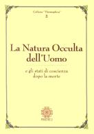 La natura occulta dell'uomo e gli stati di coscienza dopo la morte edito da Psiche 2
