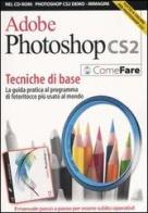 Adobe Photoshop CS2. Tecniche di base. La guida pratica al programma di fotoritocco più diffuso al mondo. Con CD-ROM edito da Sprea Book