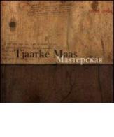 Opere di Tjaarke Maas. Masterskaya 1996-2004. Ediz. inglese e russa vol.2 di Yury Olshansky edito da TM Arts
