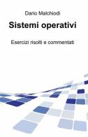 Sistemi operativi di Dario Malchiodi edito da ilmiolibro self publishing