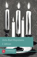L' abisso di Joris-Karl Huysmans edito da Santelli
