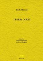 I ferri corti di Paolo Maccari edito da LietoColle