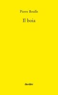 Il boia di Pierre Boulle edito da Liberilibri