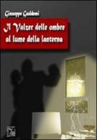 Il valzer delle ombre al lume della lanterna di Giuseppe Guddemi edito da Limina Mentis